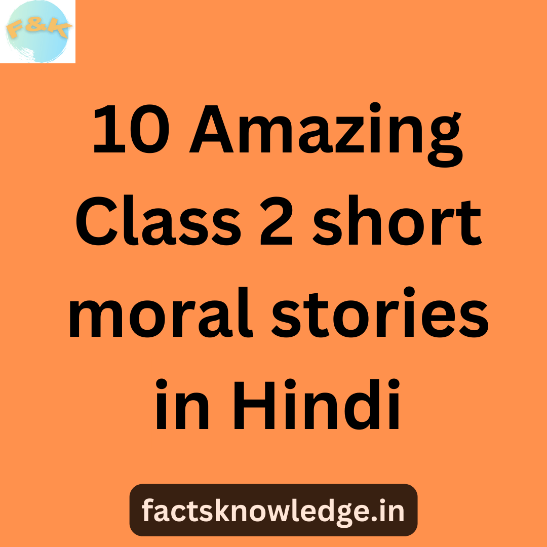 10 Amazing Class 2 Short Moral Stories In Hindi Short Hindi Stories